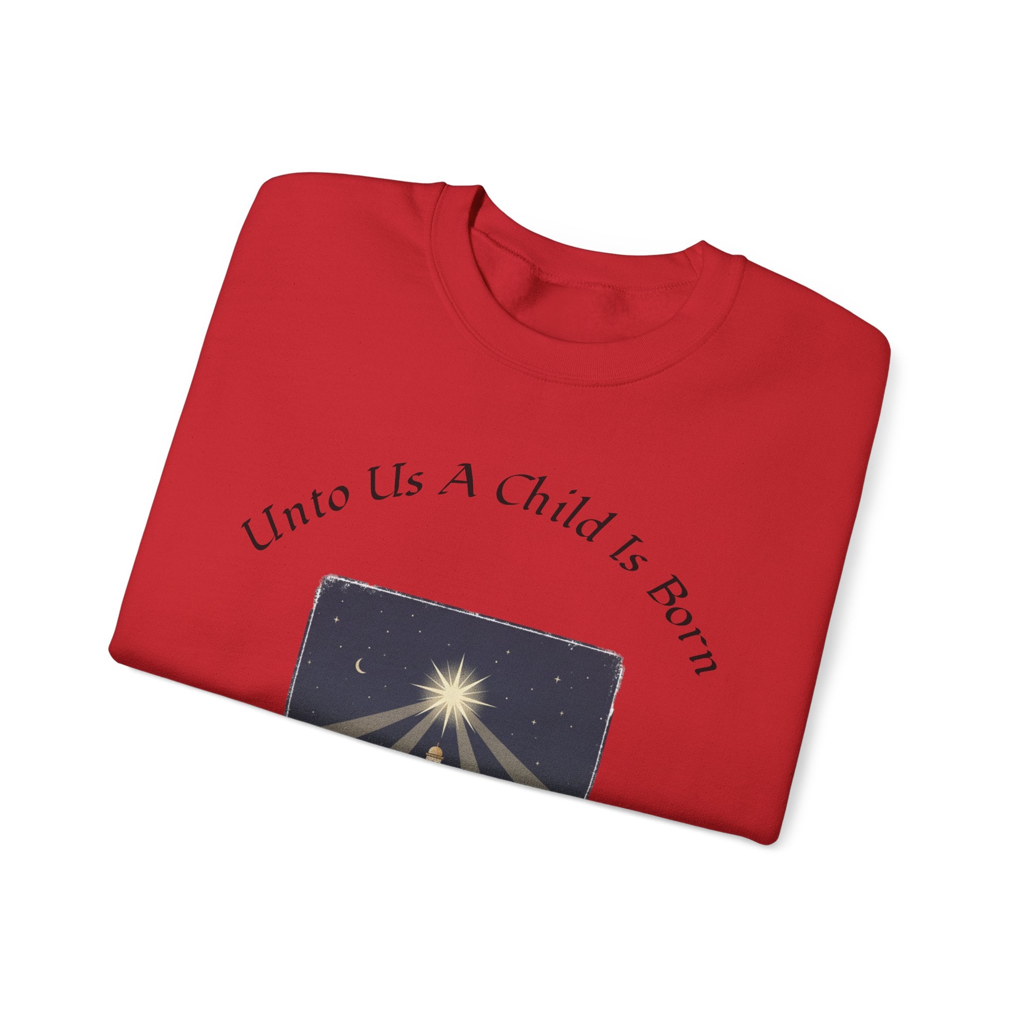 "Unto Us A Child Is Born" SweatShirt