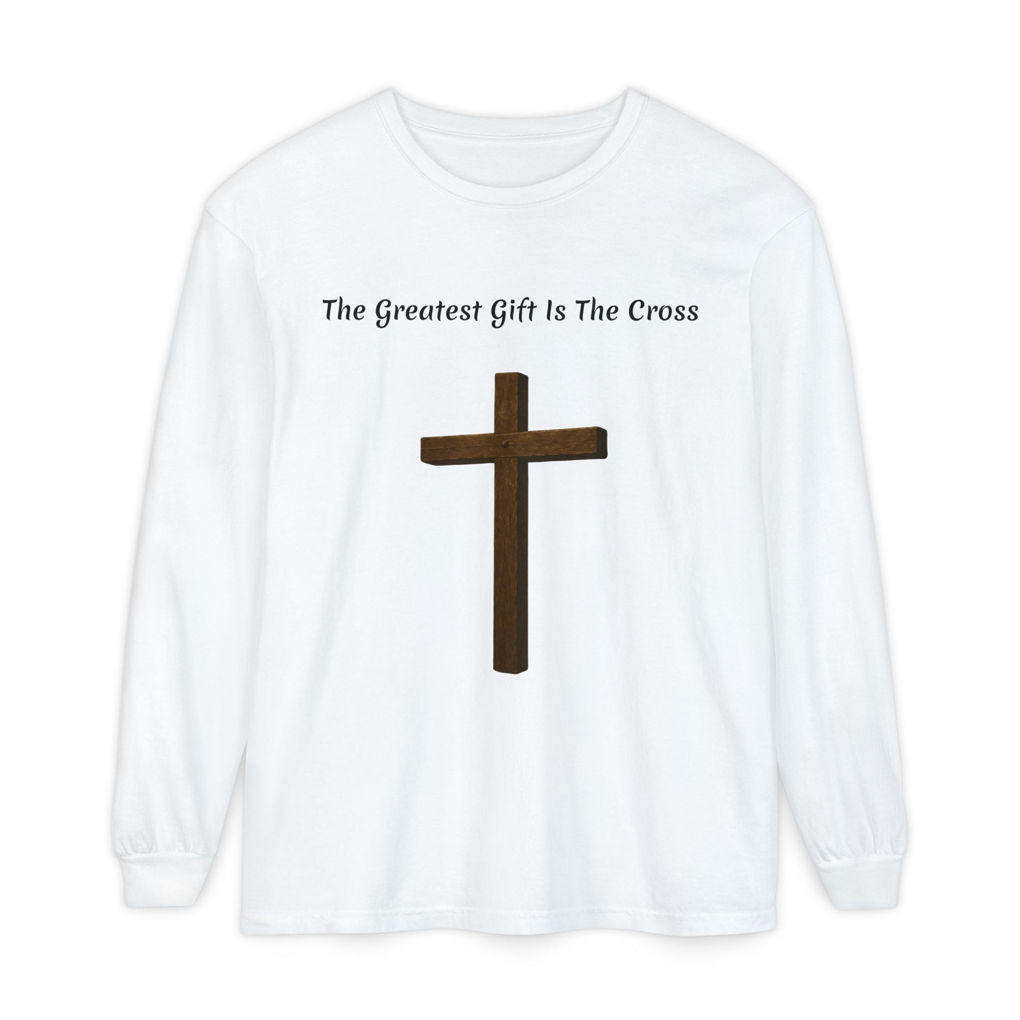 "The Greatest Gift Is The Cross" Long Sleeve Shirt