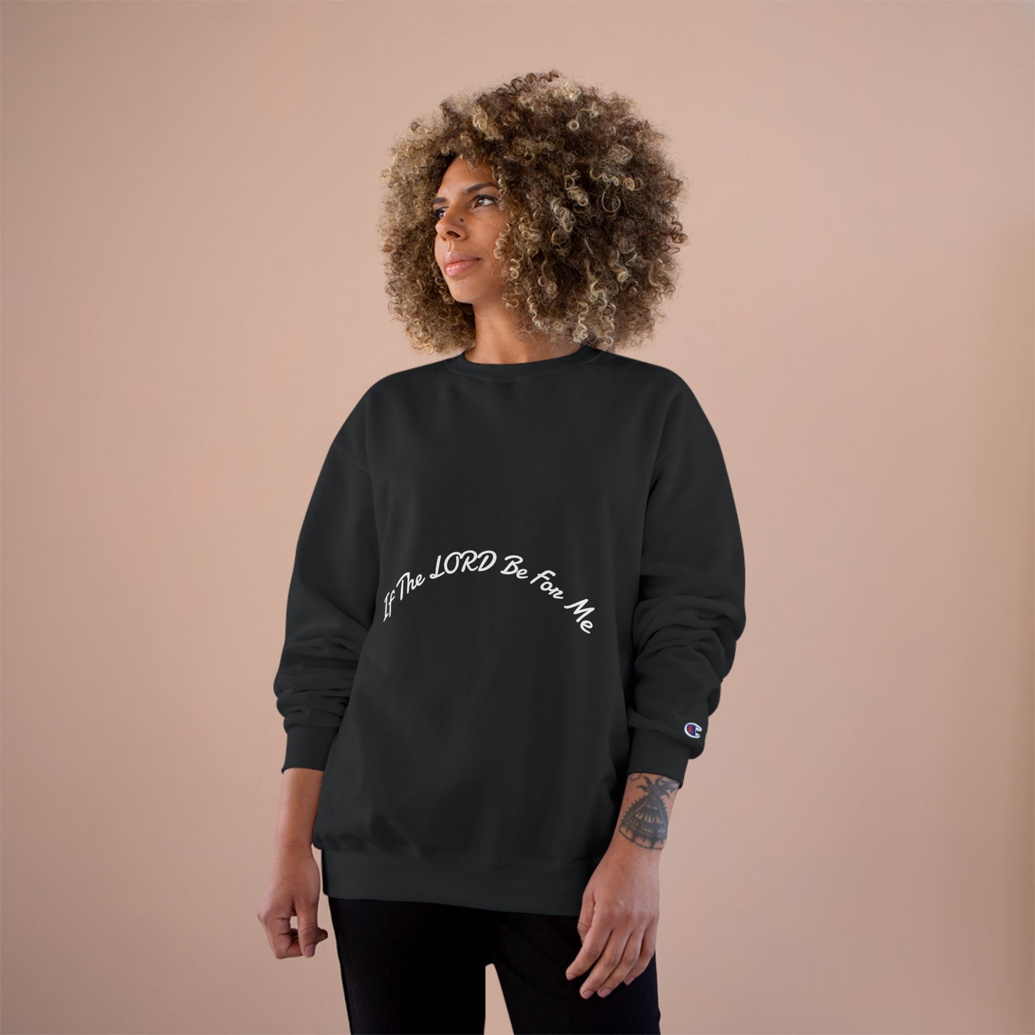 'If The Lord Be For Me' Champion Sweatshirt