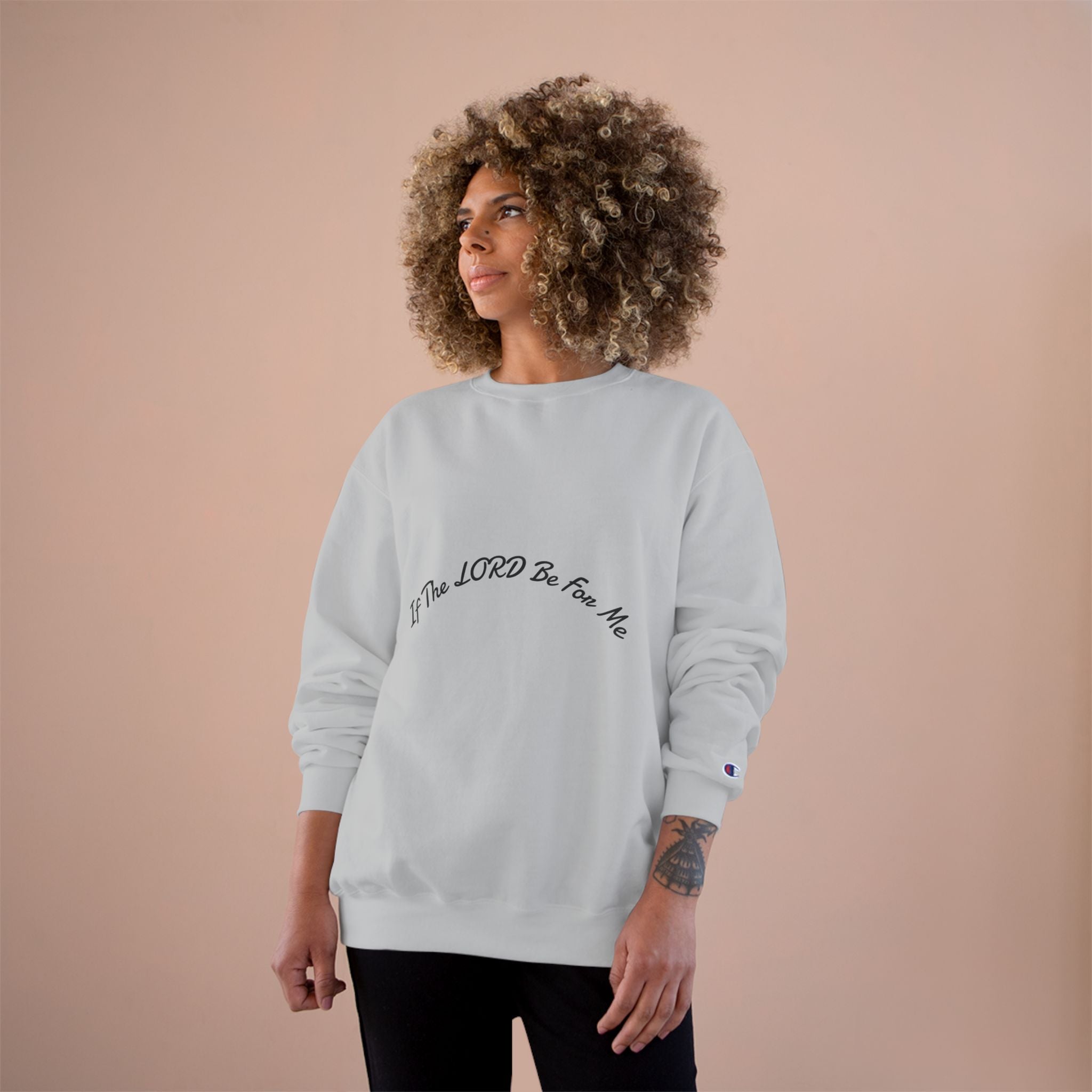 'If The Lord Be For Me' Champion Sweatshirt