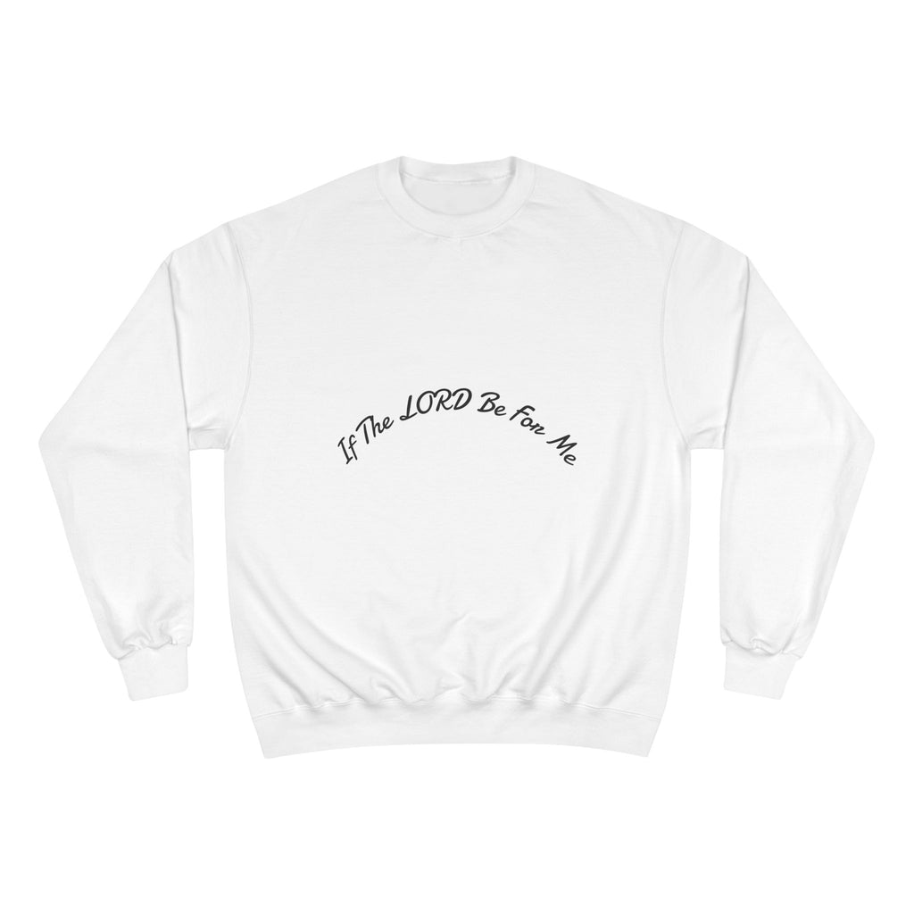 'If The Lord Be For Me' Champion Sweatshirt
