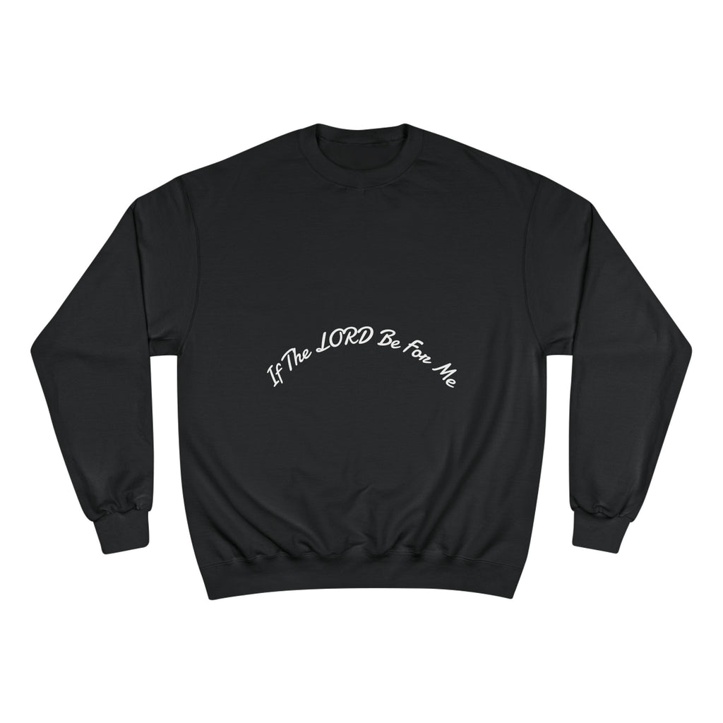 'If The Lord Be For Me' Champion Sweatshirt