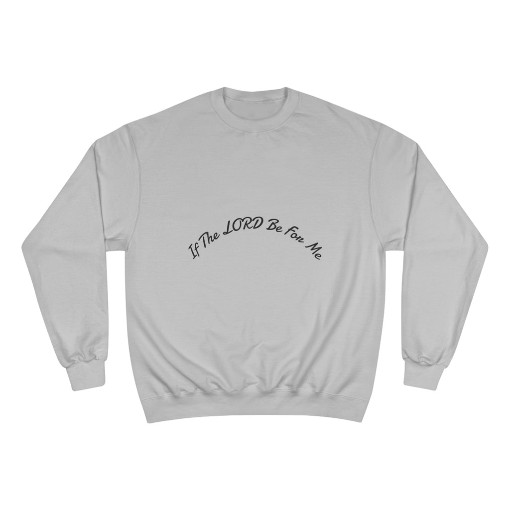 'If The Lord Be For Me' Champion Sweatshirt