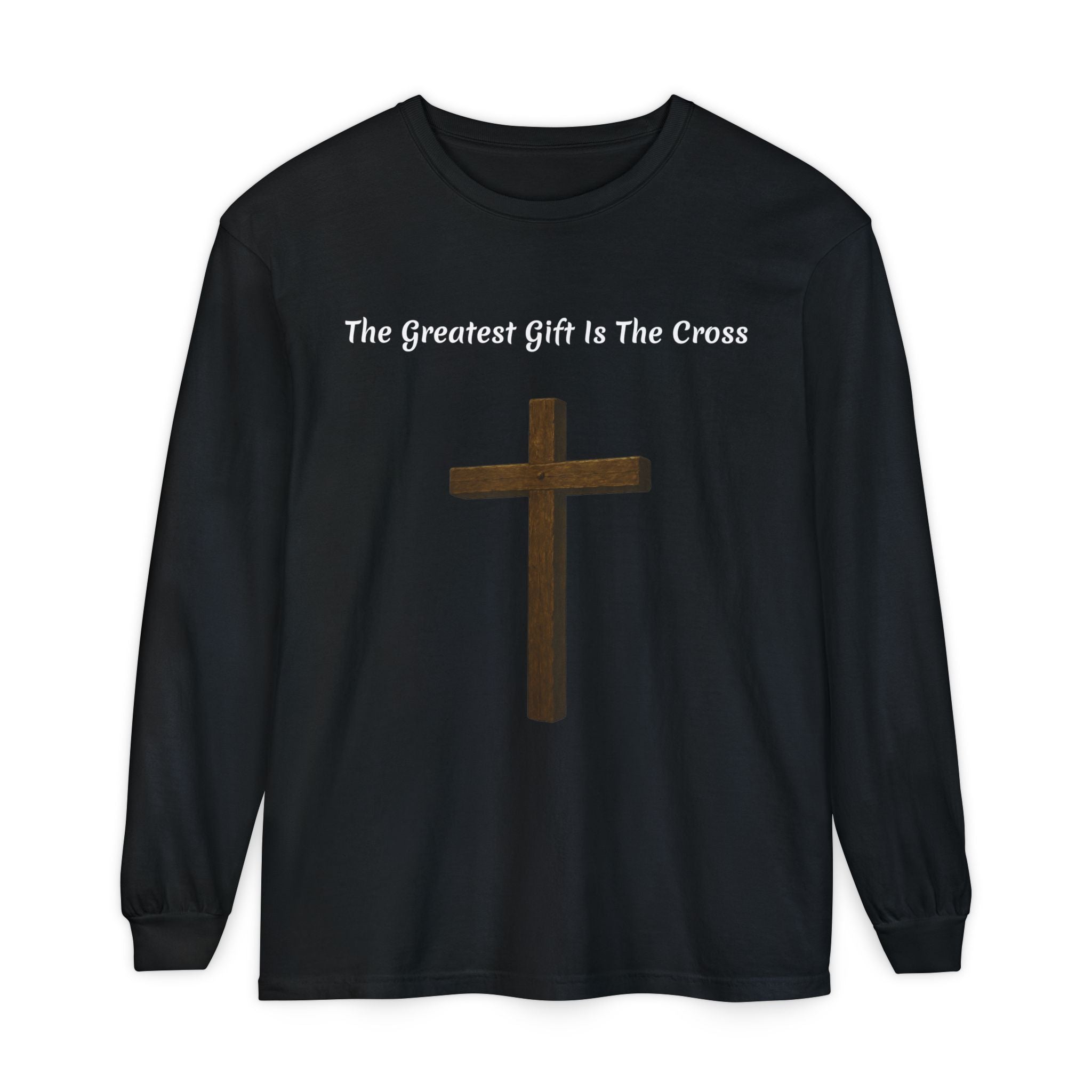 "The Greatest Gift Is The Cross" Long Sleeve Shirt