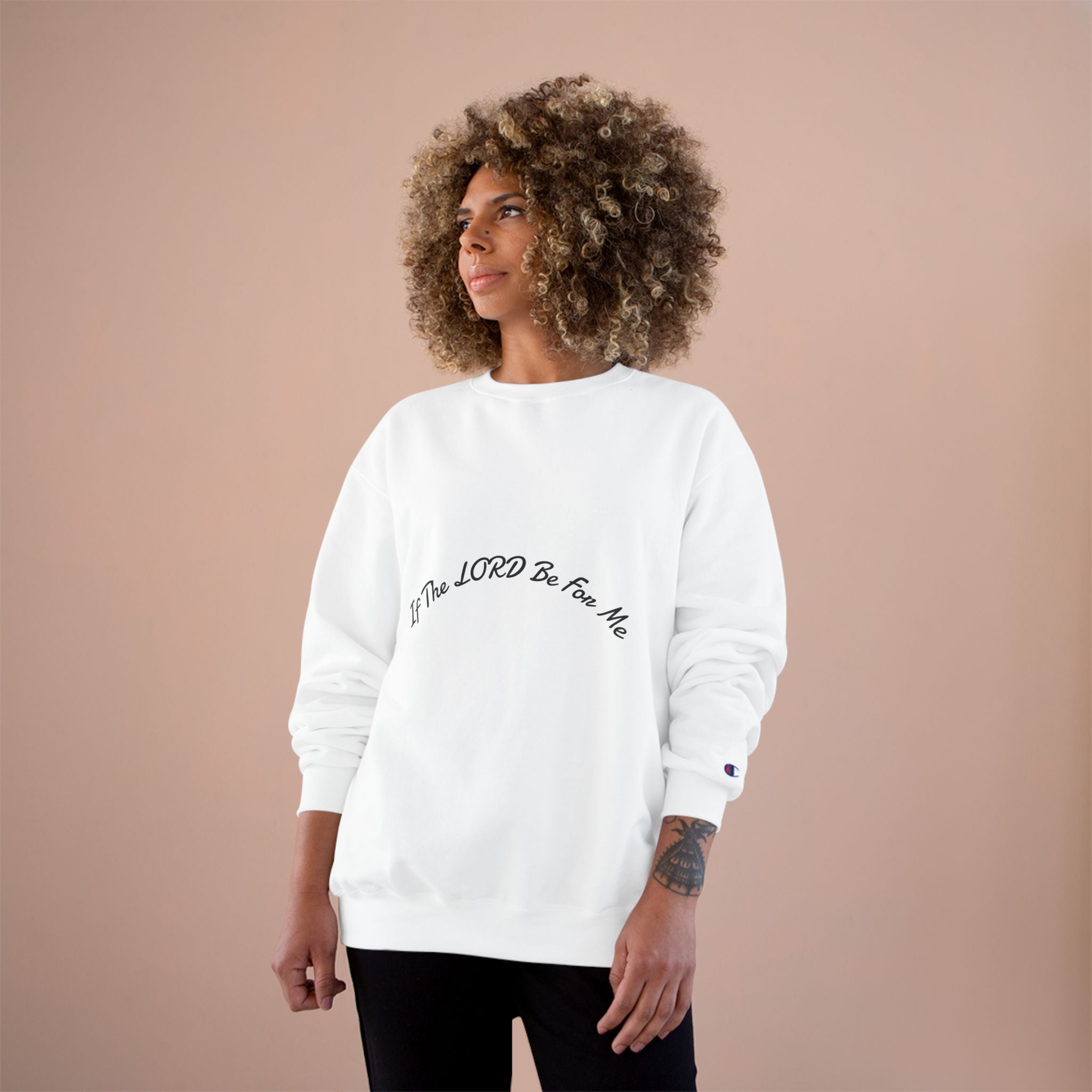 'If The Lord Be For Me' Champion Sweatshirt