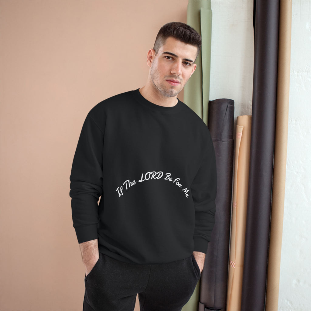 'If The Lord Be For Me' Champion Sweatshirt